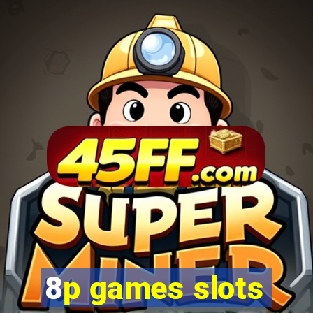 8p games slots